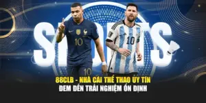 88CLB - Nhà Cái Thể Thao Uy Tín Đem Đến Trải Nghiệm Ổn Định