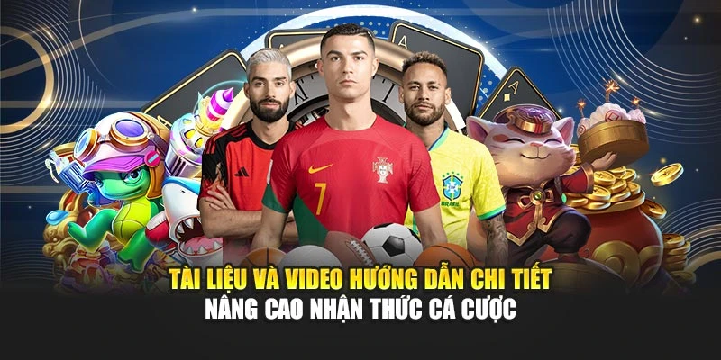Tài liệu và video hướng dẫn chi tiết nâng cao nhận thức cá cược